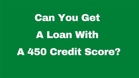 Loans For Credit Score Of 450